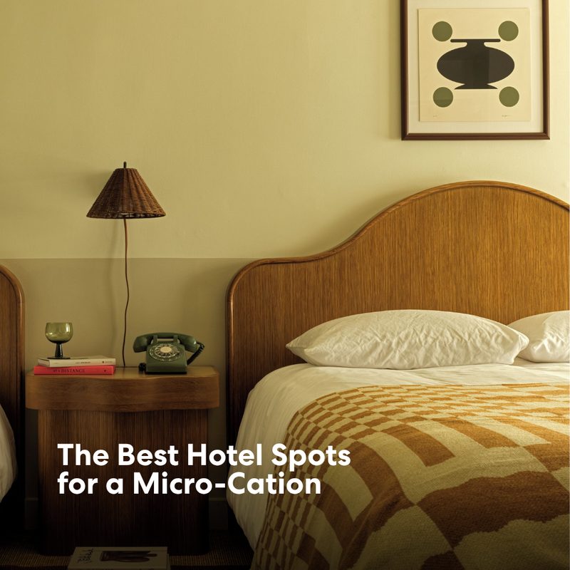 The Best Hotel Spots for a Micro-Cation